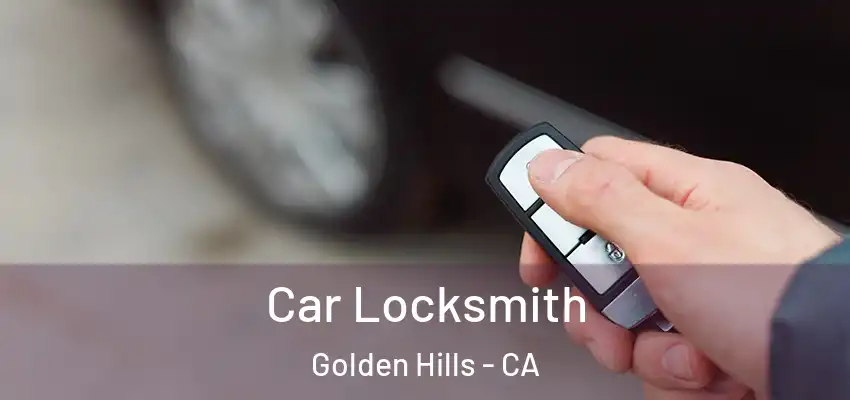  Car Locksmith Golden Hills - CA