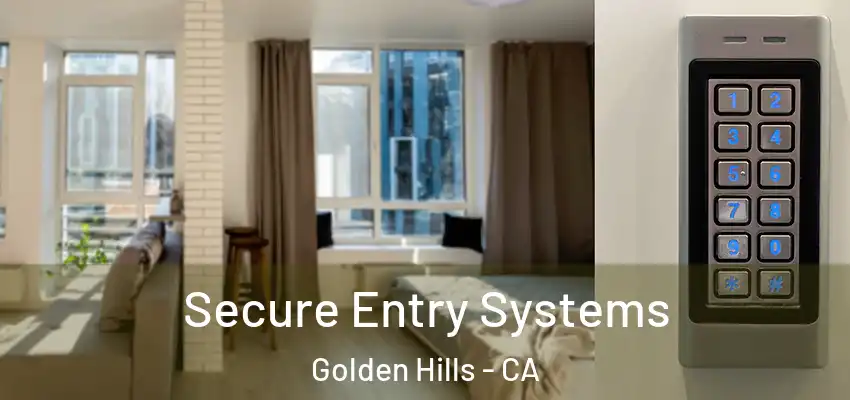  Secure Entry Systems Golden Hills - CA